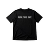 T-shirt Fuck This Shit L/XL