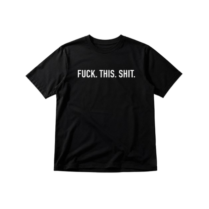 T-shirt Fuck This Shit S/M