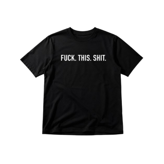 T-shirt Fuck This Shit S/M